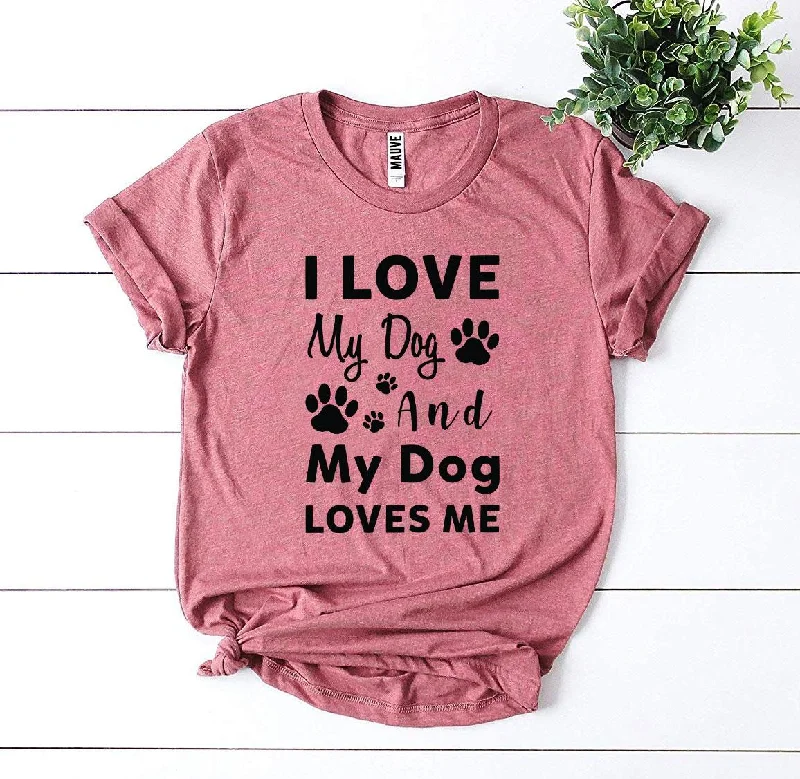 My Dog Loves Me T-Shirt